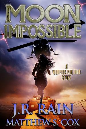 Moon Impossible: A Samantha Moon Story by Matthew S. Cox, J.R. Rain, J.R. Rain