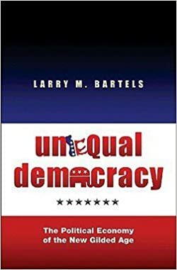 Unequal Democracy: The Political Economy of the New Gilded Age by Larry M. Bartels