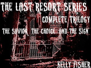 The Last Resort Series The Trilogy by Kelly Fisher