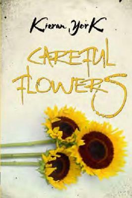 Careful Flowers by Kieran York