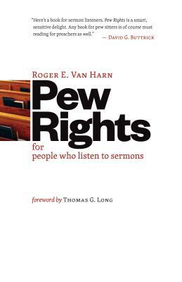 Pew Rights: For People Who Listen to Sermons by Roger E. Van Harn