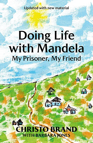 Doing Life With Mandel: My Prisoner, My Friend (updated with new material) by Barbara Jones, Christo Brand