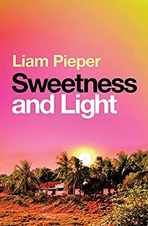 Sweetness and Light by Liam Pieper