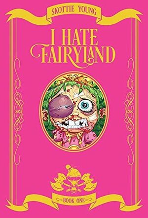 I Hate Fairyland: Book One by Skottie Young