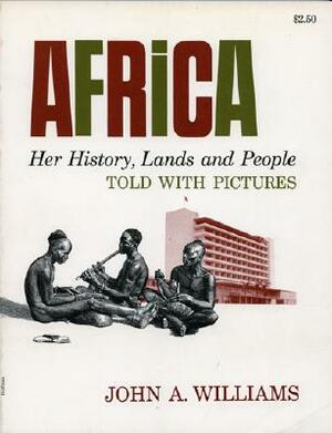 Africa: Her History, Lands and People, Told with Pictures by John A. Williams