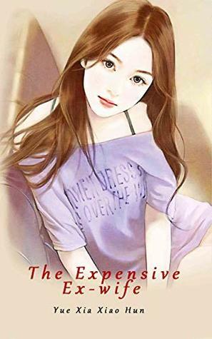 The Expensive Ex-wife: volume 1 by Babel Novel, Yuexia Xiaohun