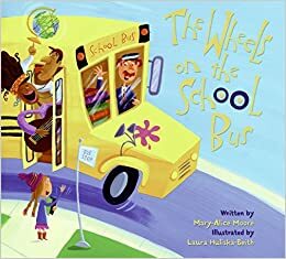 The Wheels on the School Bus by Mary-Alice Moore