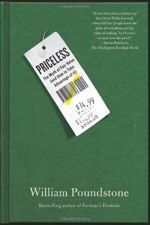 Priceless: The Myth of Fair Value by William Poundstone