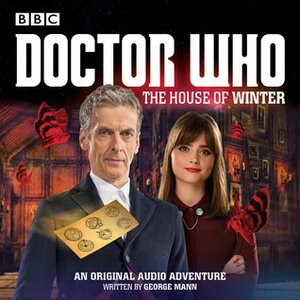Doctor Who:The House of Winter: A 12th Doctor Audio Original by George Mann