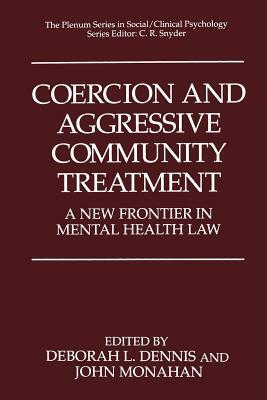 Coercion and Aggressive Community Treatment: A New Frontier in Mental Health Law by 