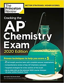 Cracking the AP Chemistry Exam, 2020 Edition: Practice Tests & Proven Techniques to Help You Score a 5 by Princeton Review