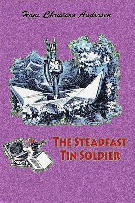 The Steadfast Tin Soldier by Hans Christian Andersen