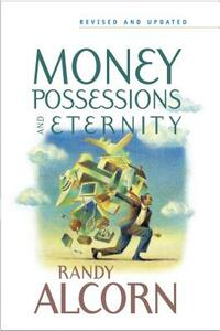 Money, Possessions and Eternity by Randy Alcorn