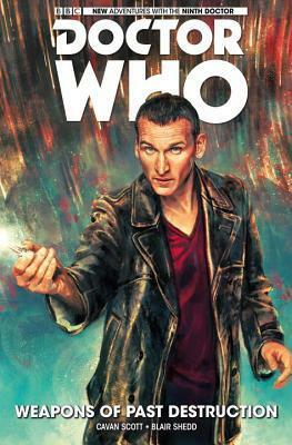 Doctor Who: The Ninth Doctor Volume 1 - Weapons of Past Destruction by Cavan Scott, Blair Shedd