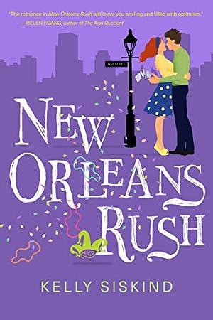 New Orleans Rush: A Sexy Grumpy Sunshine Romantic Comedy by Kelly Siskind