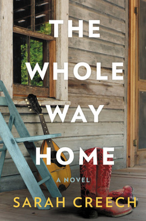 The Whole Way Home by Sarah Creech