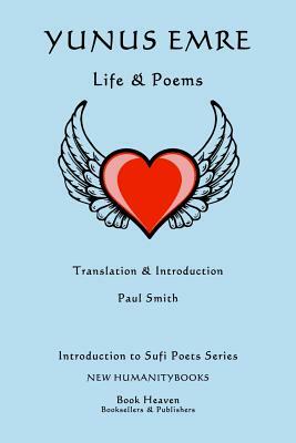 Yunus Emre: Life & Poems by Paul Smith