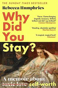 Why Did You Stay?: A Memoir about Self-Worth by Rebecca Humphries