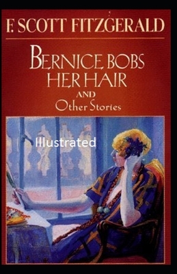 Bernice Bobs Her Hair Illustrated by F. Scott Fitzgerald