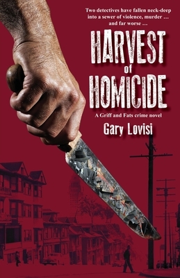 Harvest of Homicide: A Griff & Fats crime novel by Gary Lovisi