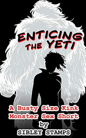 Enticing the Yeti by Sibley Stamps