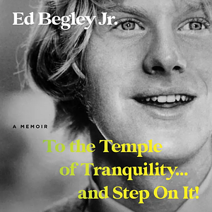 To the Temple of Tranquility... and Step on It!: A Memoir by Ed Begley Jr.