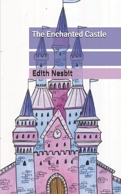 The Enchanted Castle by E. Nesbit