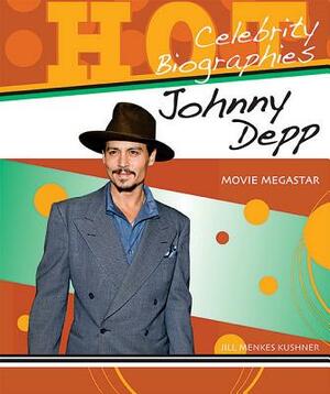 Johnny Depp: Movie Megastar by Jill Menkes Kushner