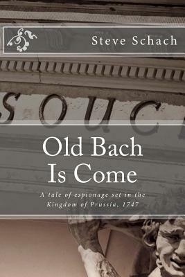 Old Bach Is Come by Steve Schach