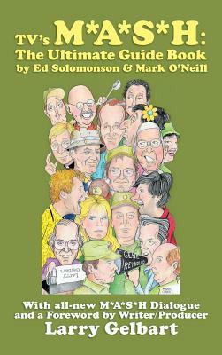 Tv's M*A*S*H: The Ultimate Guide Book by Ed Solomonson, Mark O'Neill
