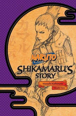 Shikamaru's Story: A Cloud Drifting in the Silent Dark by Takashi Yano, Masashi Kishimoto