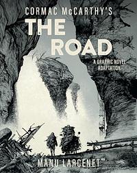 The Road: a Graphic Novel Adaptation by Cormac McCarthy