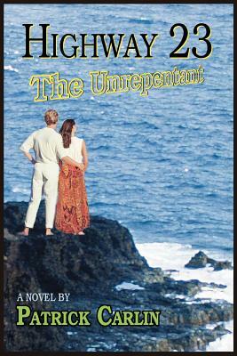 Highway 23: The Unrepentant by Patrick Carlin