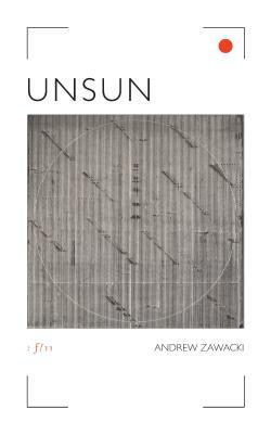 Unsun by Andrew Zawacki