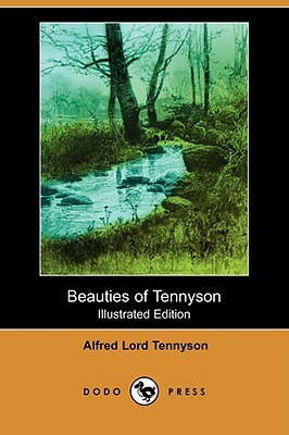 Beauties of Tennyson (Illustrated Edition) (Dodo Press) by Alfred Tennyson