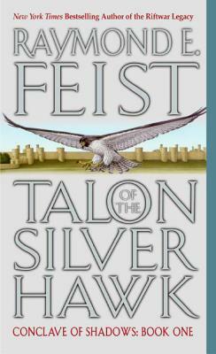 Talon of the Silver Hawk: Conclave of Shadows: Book One by Raymond E. Feist