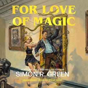 For Love of Magic by Simon R. Green