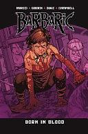 Barbaric Vol. 4: Born in Blood by Adrian F. Wassel, Michael Moreci