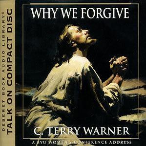 Why We Forgive by C. Terry Warner, C. Terry Warner