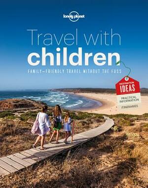 Travel with Children: The Essential Guide for Travelling Families by Lonely Planet