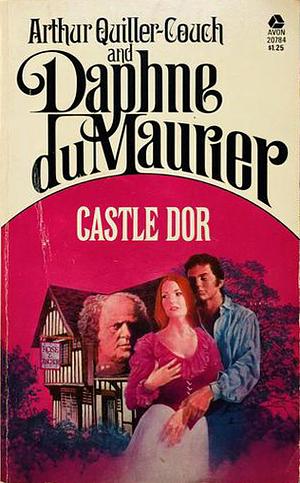 Castle Dor by Daphne du Maurier, Daphne du Maurier, Arthur Quiller-Couch