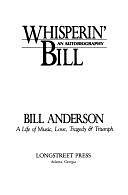 Whisperin' Bill: An Autobiography by Bill Anderson