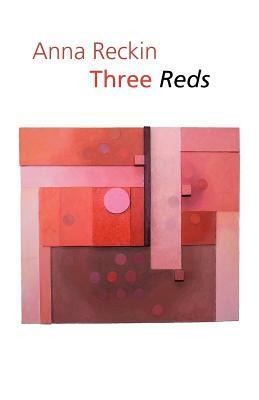 Three Reds by Anna Reckin