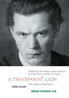 A Transparent Lion: Selected Poems of Attila Jozsef by Atilla József