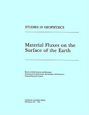 Material Fluxes on the Surface of the Earth by Division on Earth and Life Studies, Commission on Geosciences Environment an, National Research Council