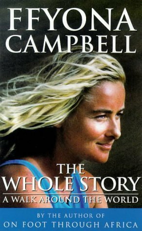 The Whole Story: A Walk Around The World by Ffyona Campbell