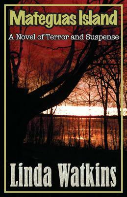 Mateguas Island: A Novel of Horror and Suspense by Linda Watkins