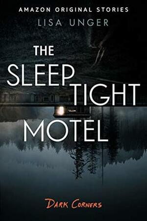 The Sleep Tight Motel by Lisa Unger