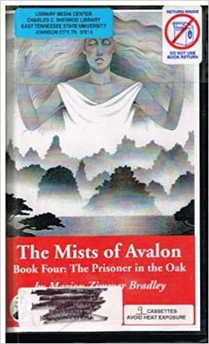 The Prisoner In The Oak: The Mists Of Avalon Book Four by Marion Zimmer Bradley
