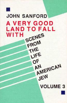 A Very Good Land to Fall with by John Sanford